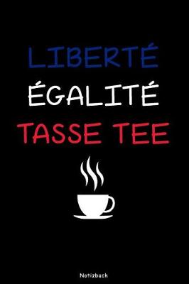 Book cover for Liberte Egalite Tasse Tee