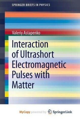 Cover of Interaction of Ultrashort Electromagnetic Pulses with Matter