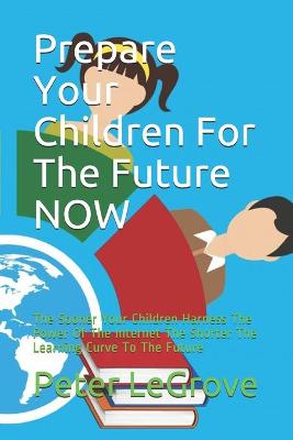 Cover of Prepare Your Children For The Future NOW