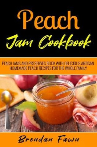 Cover of Peach Jam Cookbook