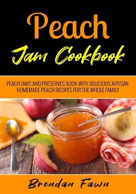 Book cover for Peach Jam Cookbook