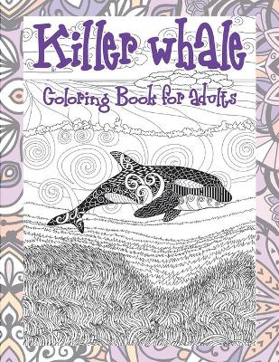 Book cover for Killer whale - Coloring Book for adults