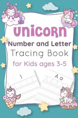 Book cover for Unicorn Number and Letter Tracing Book for Kids Ages 3-5