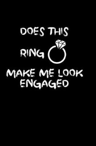 Cover of Does this ring make me look engaged?