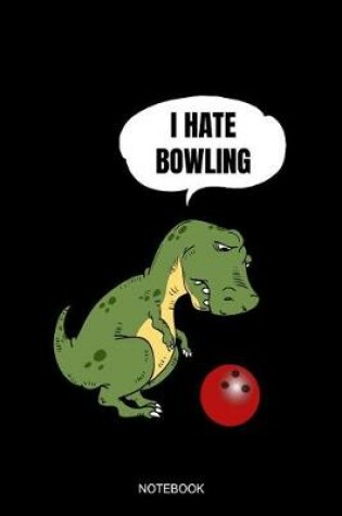 Cover of I Hate Bowling Notebook