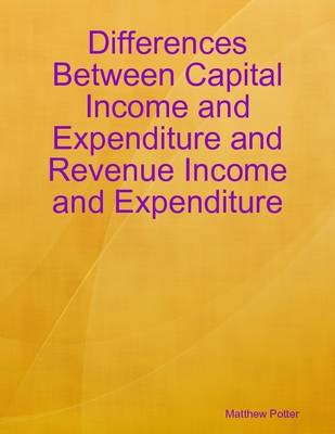 Book cover for Differences Between Capital Income and Expenditure and Revenue Income and Expenditure