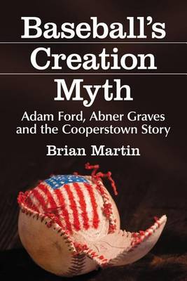 Book cover for Baseball's Creation Myth: Adam Ford, Abner Graves and the Cooperstown Story