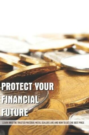 Cover of Protect Your Financial Future