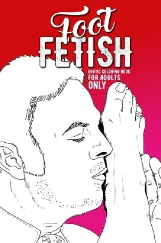 Cover of Foot Fetish erotic coloring book for adults only