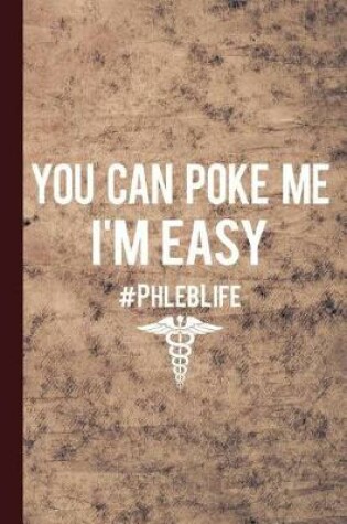 Cover of You Can Poke Me I'm Easy #phleblife