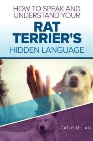 Cover of How to Speak and Understand Your Rat Terrier's Hidden Language