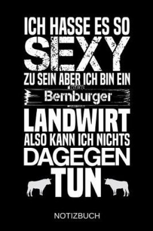 Cover of Ich hasse es so sexy zu sein aber ich bin ein Bernburger Landwirt also kann ich nichts dagegen tun