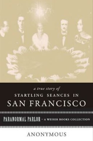 Cover of True Story of Startling Seances in San Francisco