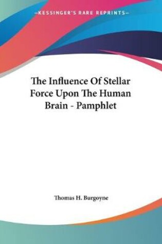 Cover of The Influence Of Stellar Force Upon The Human Brain - Pamphlet