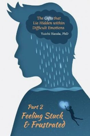 Cover of The Gifts that Lie Hidden within Difficult Emotions (Part 2)