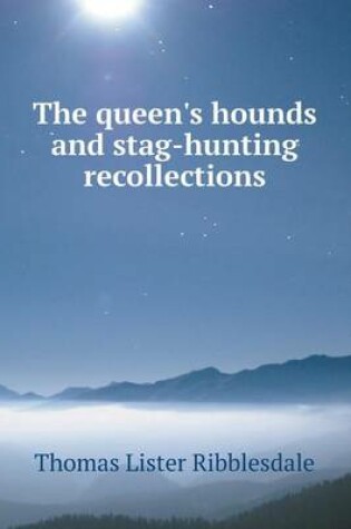 Cover of The queen's hounds and stag-hunting recollections