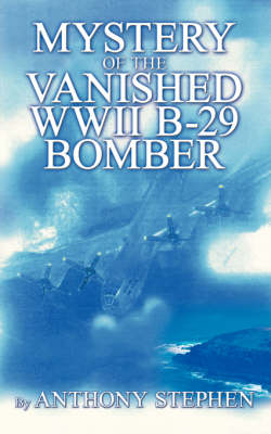 Book cover for Mystery Of The Vanished WWII B-29 Bomber