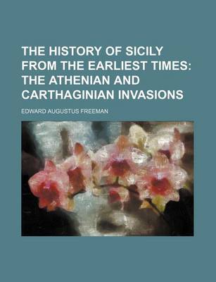 Book cover for The History of Sicily from the Earliest Times; The Athenian and Carthaginian Invasions