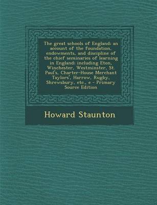 Book cover for The Great Schools of England; An Account of the Foundation, Endowments, and Discipline of the Chief Seminaries of Learning in England; Including Eton,