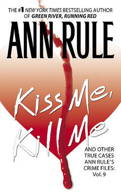 Book cover for Kiss Me, Kill Me: Ann Rule's Crime Files