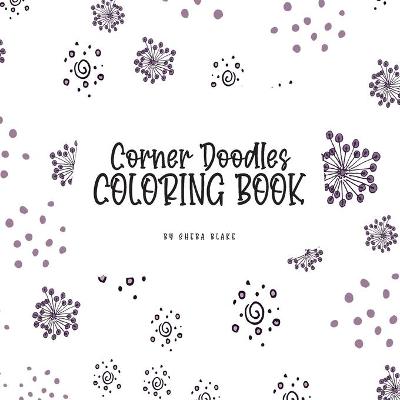 Book cover for Corner Doodles Coloring Book for Teens and Young Adults (8.5x8.5 Coloring Book / Activity Book)