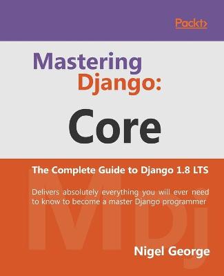 Book cover for Mastering Django: Core