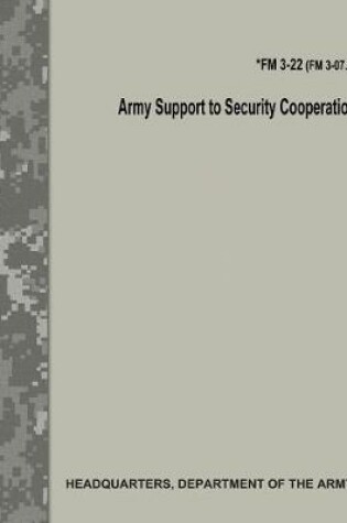Cover of Army Support to Security Cooperation (FM 3-22 / FM 3-07.1)
