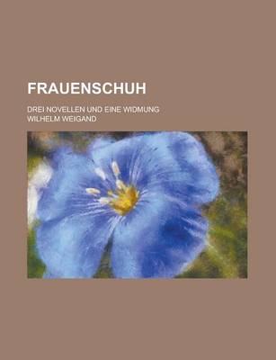 Book cover for Frauenschuh; Drei Novellen Und Eine Widmung