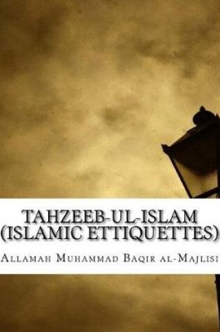 Cover of Tahzeeb-UL-Islam (Islamic Ettiquettes)