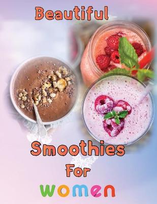 Book cover for Beautiful Smoothies For Women