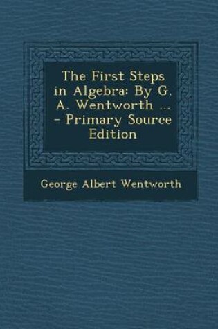 Cover of The First Steps in Algebra