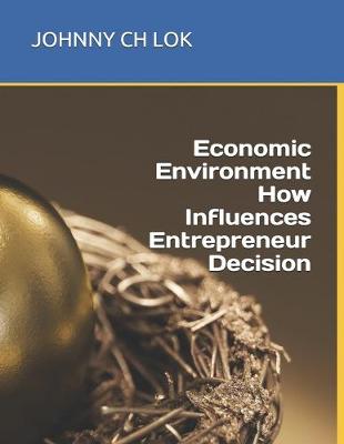 Book cover for Economic Environment How Influences Entrepreneur Decision