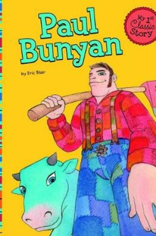 Cover of Paul Bunyan (My First Classic Story)