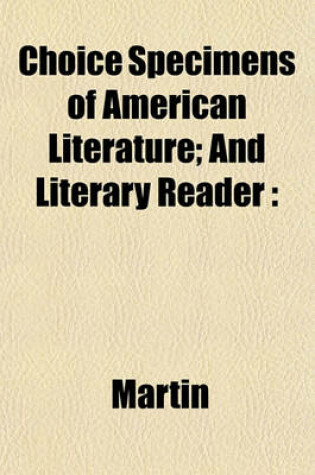 Cover of Choice Specimens of American Literature; And Literary Reader