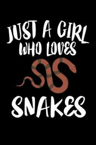 Cover of Just A Girl Who Loves Snakes