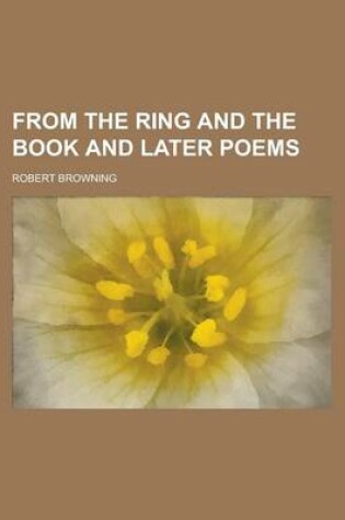 Cover of From the Ring and the Book and Later Poems