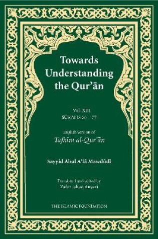 Cover of Towards Understanding the Qur'an (Tafhim al-Qur'an) Volume 13