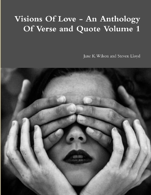 Book cover for Visions of Love - an Anthology of Verse and Quote Volume 1