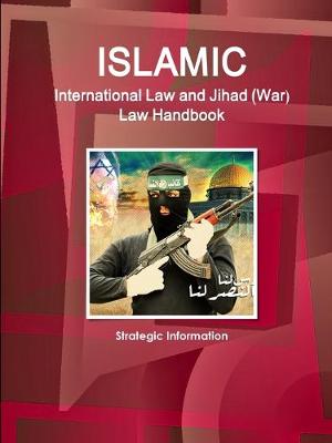 Book cover for Islamic International Law and Jihad (War) Law Handbook - Strategic Information