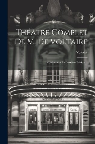 Cover of Théâtre Complet De M. De Voltaire