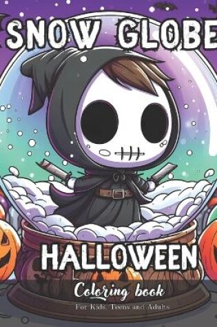 Cover of Snow Globe Halloween Coloring Book for Kids, Teens and Adults