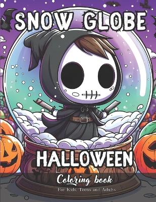 Book cover for Snow Globe Halloween Coloring Book for Kids, Teens and Adults