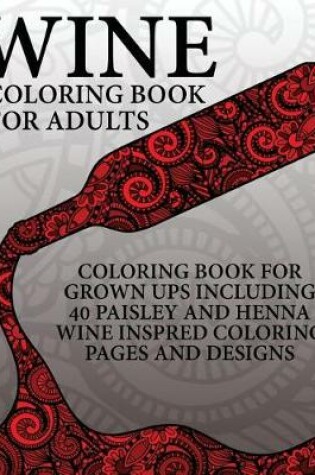 Cover of Wine Coloring Book For Adults