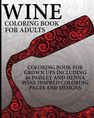 Book cover for Wine Coloring Book For Adults