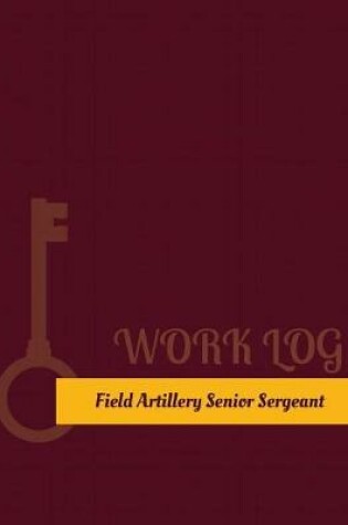 Cover of Field Artillery Senior Sergeant Work Log