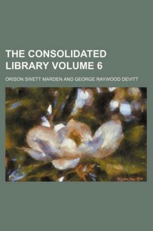 Cover of The Consolidated Library Volume 6