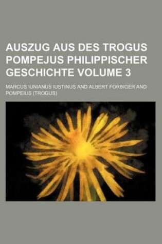 Cover of Auszug Aus Des Trogus Pompejus Philippischer Geschichte Volume 3