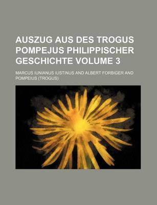 Book cover for Auszug Aus Des Trogus Pompejus Philippischer Geschichte Volume 3