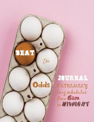 Book cover for Beat the Odds journal extremely long schedules from 6am to midnight