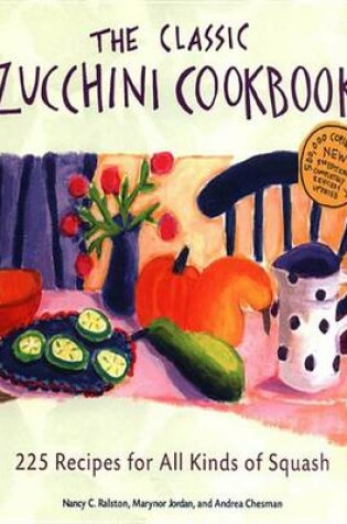 Cover of The Classic Zucchini Cookbook